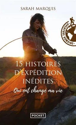 15 histoires d'expédition inédites qui ont changé ma vie | Sarah Marquis