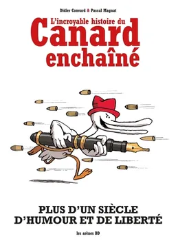L'incroyable histoire du Canard enchaîné | Didier Convard, Pascal Magnat, Anaïs Paris, Marie Galopin, Patrice Larcenet, Christian Lerolle