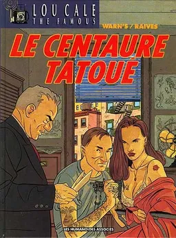 Lou Cale : the famous. Vol. 5. Le centaure tatoué | Warn's, Raives