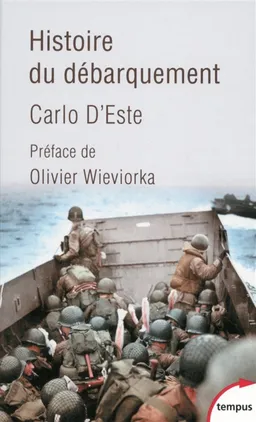 Histoire du Débarquement : janvier-juillet 1944 | Carlo D'Este, Olivier Wieviorka