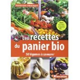 Les recettes du panier bio : 50 légumes à savourer | Amandine Geers, Olivier Degorce