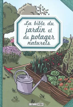 La bible du jardin et du potager naturels | 
