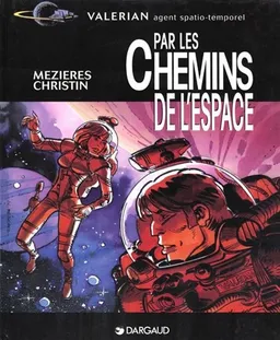 Valérian, agent spatio-temporel. Par les chemins de l'espace | Pierre Christin, Jean-Claude Mézières
