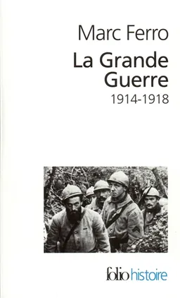 La Grande Guerre : 1914-1918 | Marc Ferro