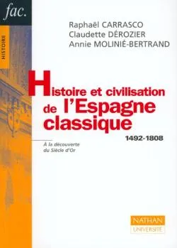 Histoire et civilisation de l'Espagne classique, 1492-1808 | Raphaël Carrasco, Claudette Dérozier, Annie Molinié-Bertrand, André Zysberg