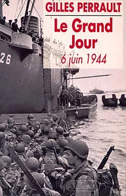 Le Grand jour : 6 juin 1944 | Gilles Perrault