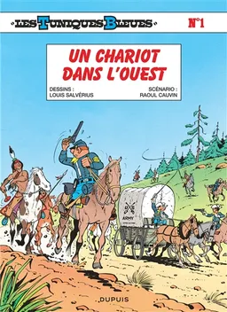 Les Tuniques bleues. Vol. 1. Un chariot dans l'Ouest | Raoul Cauvin, Louis Salvérius