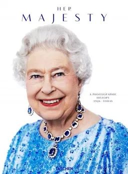 Her Majesty : a photographic history : 1926-today | Christopher Warwick, Reuel Golden, Benedikt Taschen