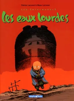 Les entremondes. Vol. 2. Les eaux lourdes | Patrice Larcenet, Manu Larcenet