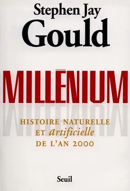 Millénium : histoire naturelle et artificielle de l'an 2000 | Stephen Jay Gould