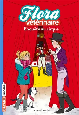 Flora vétérinaire. Vol. 4. Enquête au cirque | Tatjana Gessler