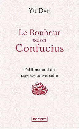 Le bonheur selon Confucius : petit manuel de sagesse universelle | Dan Yu, Shan Sa, Alexis Lavis