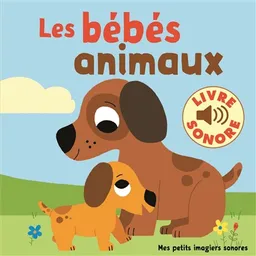 Les bébés animaux : 6 images à regarder, 6 sons à écouter | Marion Billet