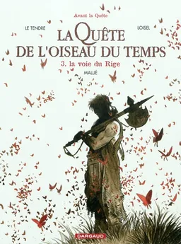 La quête de l'oiseau du temps : avant la quête. Vol. 3. La voie du Rige | Serge Le Tendre, Régis Loisel, Vincent Mallié, François Lapierre