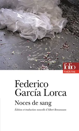 Noces de sang | Federico Garcia Lorca, Albert Bensoussan