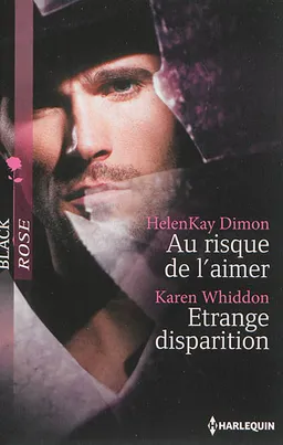 Au risque de l'aimer. Etrange disparition | HelenKay Dimon, Karen Whiddon