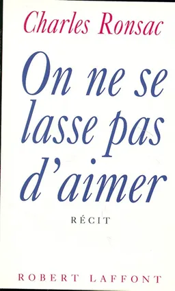 On ne se lasse pas d'aimer | Charles Ronsac