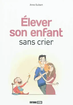 Elever son enfant sans crier | Anne Guibert, Vivilablonde