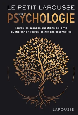 Le petit Larousse de la psychologie : toutes les grandes questions de la vie quotidienne, toutes les notions essentielles | Sylvie Angel, Corinne Antoine