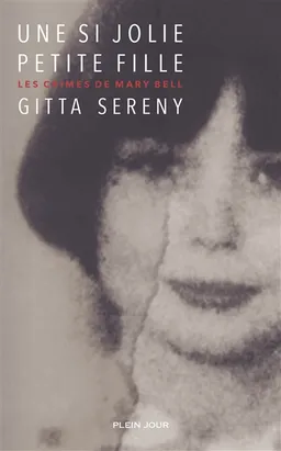 Une si jolie petite fille : les crimes de Mary Bell : récit | Gitta Sereny