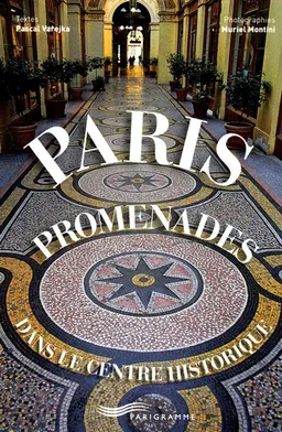 Paris : promenades dans le centre historique | Pascal Varejka, Muriel Montini