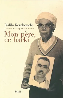 Mon père, ce harki | Dalila Kerchouche, Jacques Duquesne