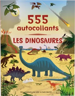 Les dinosaures : 555 autocollants | Frédérique Fraisse, Dan Crisp