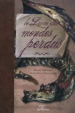 Le livre des mondes perdus | Vincent Villeminot, Nicolas Delort, Emmanuel Picq