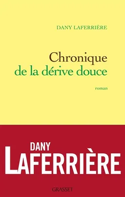 Chronique de la dérive douce | Dany Laferrière