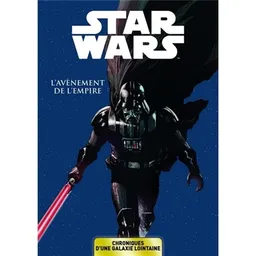 Star Wars : chroniques d'une galaxie lointaine. Vol. 2. L'avènement de l'Empire | 