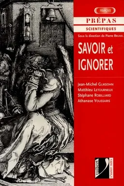 Savoir et ignorer, classes préparatoires scientifiques : français, programme 1999-2001 | Pierre Brunel, Jean-Michel Gliksohn