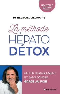 La méthode hépato-détox : mincir durablement et sans danger grâce au foie | Réginald Maurice Allouche