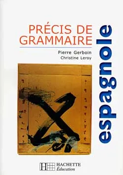 Précis de grammaire espagnole | Pierre Gerboin, Christine Leroy