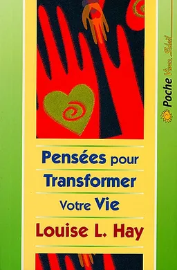 Pensées pour transformer votre vie | Louise L. Hay