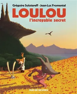 Loulou : l'incroyable secret | Jean-Luc Fromental, Grégoire Solotareff