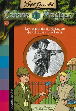Les carnets de la Cabane magique. Vol. 20. Les enfants à l'époque de Charles Dickens | Mary Pope Osborne, Natalie Pope Boyce, Sal Murdocca, Philippe de La Fuente
