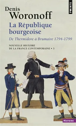 Nouvelle histoire de la France contemporaine. Vol. 3. La République bourgeoise : de Thermidor à Brumaire, 1794-1799 | Denis Woronoff