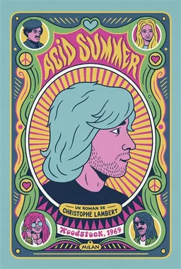 Acid summer : Woodstock, 1969 | Christophe Lambert