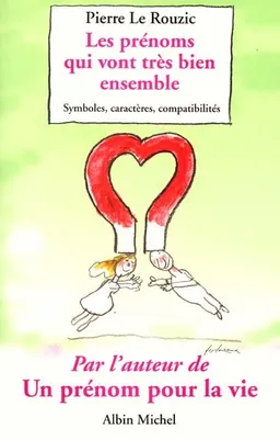 Les prénoms qui vont très bien ensemble : symboles, caractères, compatibilités | Pierre Le Rouzic