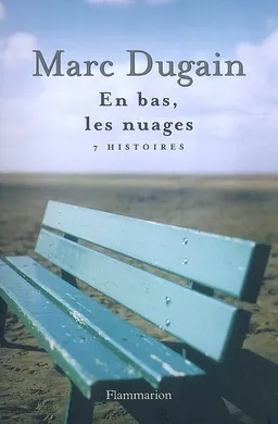En bas, les nuages : 7 histoires | Marc Dugain