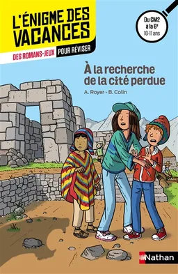 A la recherche de la cité perdue : des romans-jeux pour réviser : du CM2 à la 6e, 10-11 ans | Anne Jonas, Bénédicte Colin, Cécile Chicault