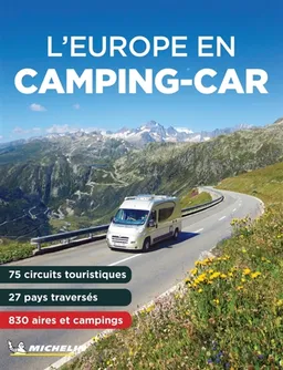 L'Europe en camping-car : 25 pays traversés, 75 circuits touristiques : 850 aires de service et campings | Manufacture française des pneumatiques Michelin