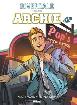 Riverdale présente Archie. Vol. 1 | Mark Waid, Fiona Staples, Annie Wu, Veronica Fish, André Szymanowicz, Jen Vaughn