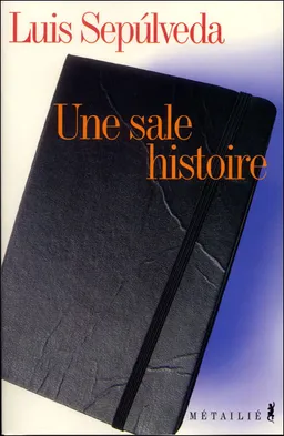 Une sale histoire (notes d'un carnet de moleskine) | Luis Sepulveda