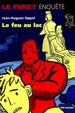 Le feu au lac | Jean-Hugues Oppel