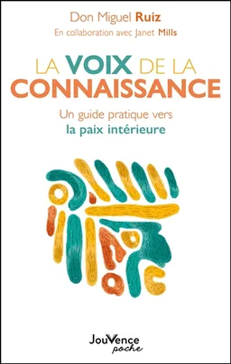 La voix de la connaissance : un guide pratique vers la paix intérieure | Miguel Ruiz, Janet Mills