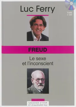 Freud : le sexe et l'inconscient | Luc Ferry