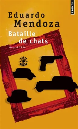 Bataille de chats : Madrid, 1936 | Eduardo Mendoza