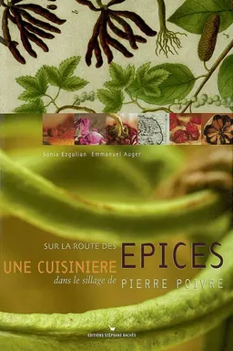 Sur la route des épices : une cuisinière dans le sillage de Pierre Poivre | Sonia Ezgulian, Emmanuel Auger