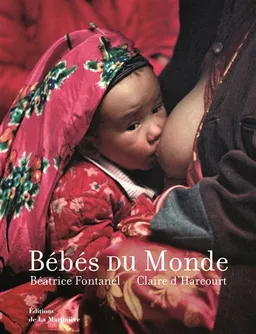 Bébés du monde | Béatrice Fontanel, Claire d' Harcourt, Patricia Berreby, Alain Epelboin, Suzanne Lallemand